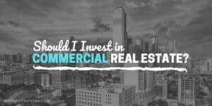 Should I Invest in Commercial Real Estate
