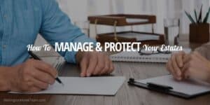 How to Manage and Protect Your Estates