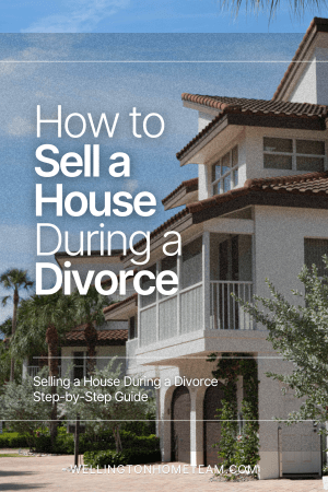 Selling a House During a Divorce Step by Step