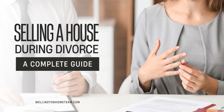 Selling a House During Divorce | A Complete Guide