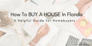 How To Buy A House In Florida A Helpful Guide for Homebuyers