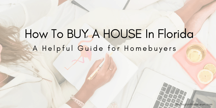 https://wellingtonhometeam.com/wp-content/uploads/2020/10/How-To-Buy-A-House-In-Florida-A-Helpful-Guide-for-Homebuyers.png