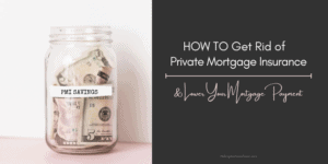 How to Get Rid of Private Mortgage Insurance