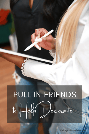 Pull in Friends to Help Decorate