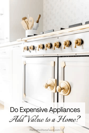 Do Expensive Appliances Add Value to a Home