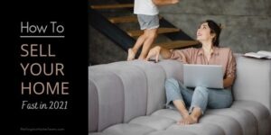 How to Sell Your Home Fast in 2021 9 Ultimate Tips