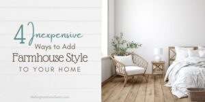 Inexpensive Ways to Add Farmhouse Style to Your Home