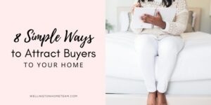 8 Simple Ways to Attract Buyers to Your House Tips
