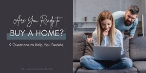 Are you Ready to Buy a House 9 Questions to Help You Decide