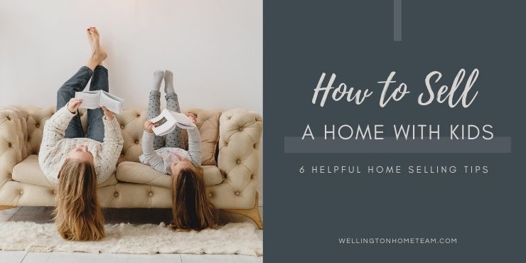 How To Sell a Home with Kids 6 Helpful Home Selling Tips