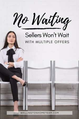 No Waiting | Sellers Won't Wait with Multiple Offers