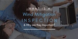 What Is A Wind Mitigation Inspection & Why Is It Important?