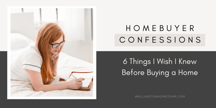 Homebuyer Confessions | 6 Things I Wish I Knew Before Buying a Home