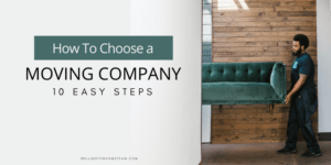 How To Choose a Moving Company 10 Easy Steps