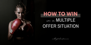 How To Win in a Multiple Offer Situation