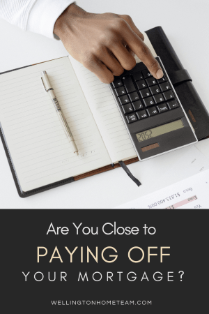 Are You Close to Paying Off Your Mortgage?