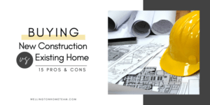 Buying New Construction vs Existing Home 15 PROs CONs