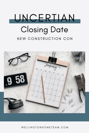 Uncertain Closing Date | New Construction Con