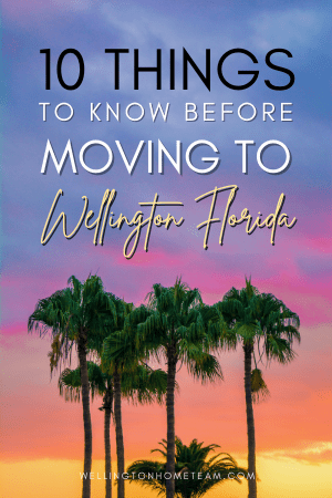 10 Things to Know Before Moving to Wellington Florida