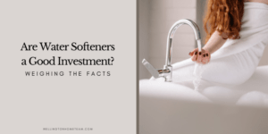 Are Water Softeners a Good Investment Facts to Weigh