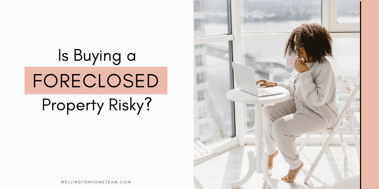 Is Buying a Foreclosed Property Risky?