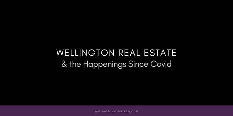 Wellington Real Estate and the Happenings Since Covid