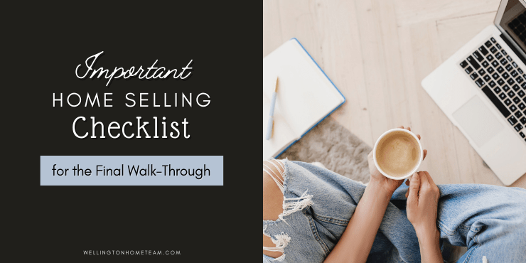 Important Home Selling Checklist for the Final Walk-Through