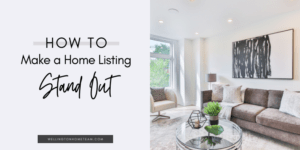 How To Make a Home Listing Stand Out Five Helpful Tips