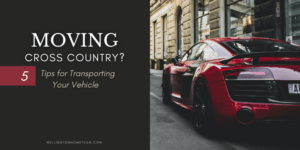 Moving Cross Country Five Tips for Transporting Your Vehicle