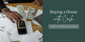 Buying a House with Cash Top Twelve Pros and Cons