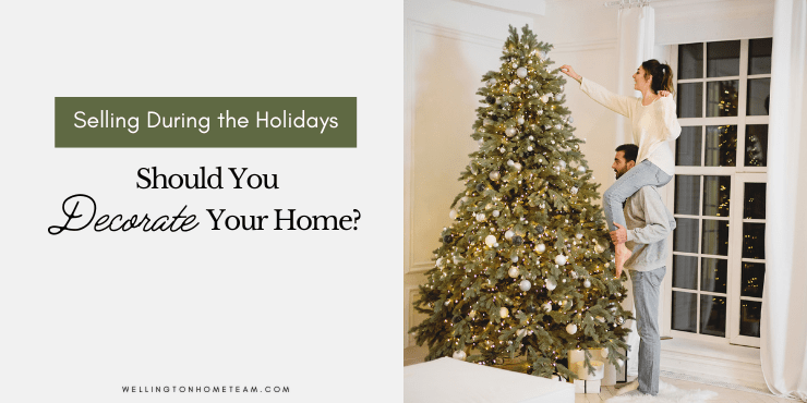 Selling During the Holidays | Should You Decorate Your Home?