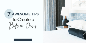 Seven Awesome Tips to Create a Bedroom Oasis