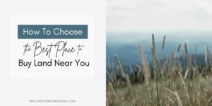 How to Choose the Best Place to Buy Land