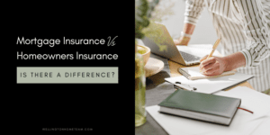 Mortgage Insurance VS Homeowners Insurance are There Any Differences