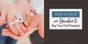 How to Save on Education to Buy Your 1st Property