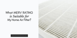 What MERV Rating Is Best for My Home Air Filter