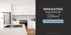 Renovating Your Home for Retirement Nine Popular Upgrades