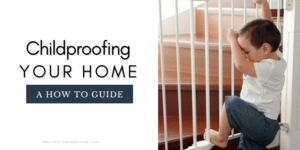 Childproofing Your Home A How To Guide