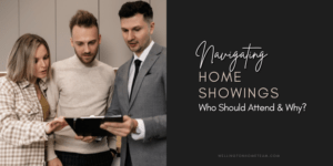 Navigating Home Showings Who Should Attend Showings and Why