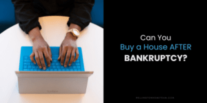 Can You Buy a Home After Bankruptcy
