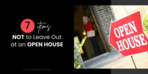 Seven Items Not to Leave Out at an Open House