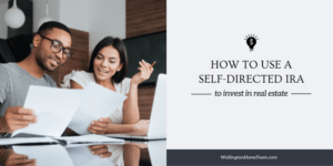 How to Use a Self Directed IRA to Invest in Residential Real Estate