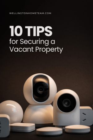10 Tips for Securing Vacant Property