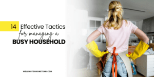 Fourteen Effective Tactics for Managing a Busy Household