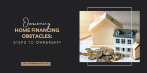 Overcoming Home Financing Obstacles 5 Steps to Ownership