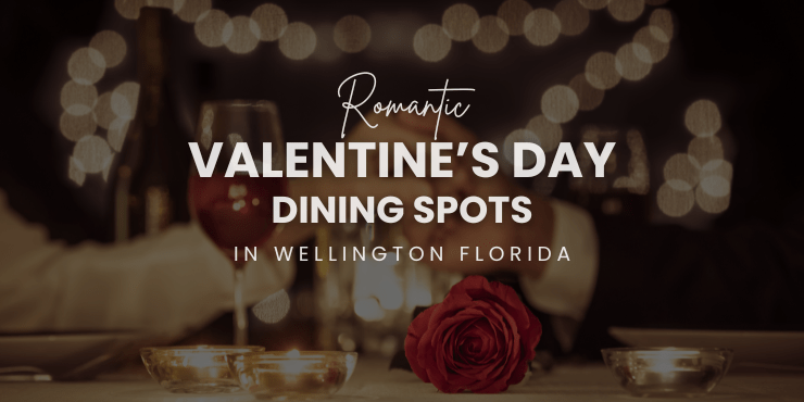 Romantic Valentine's Day Dining Spots in Wellington Florida