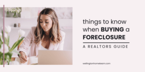 Things to Know When Buying a Foreclosure | A Realtors Guide
