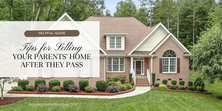 Tips for Selling Your Parents' Home After They Pass Away