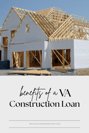 6 Benefits of a VA Construction Loan