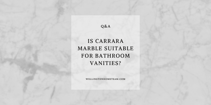 Is Carrara Marble Suitable for Bathroom Vanities?